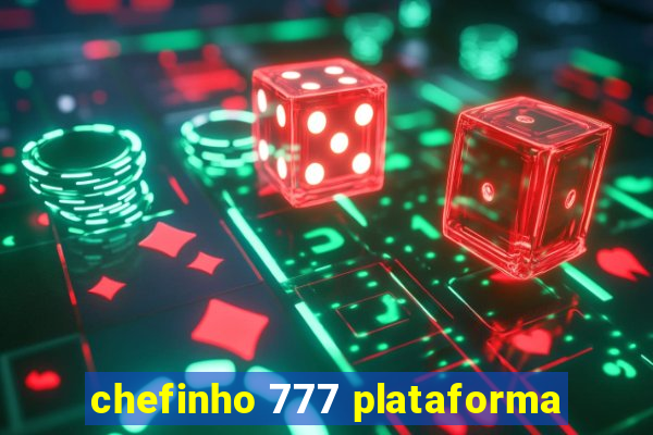 chefinho 777 plataforma